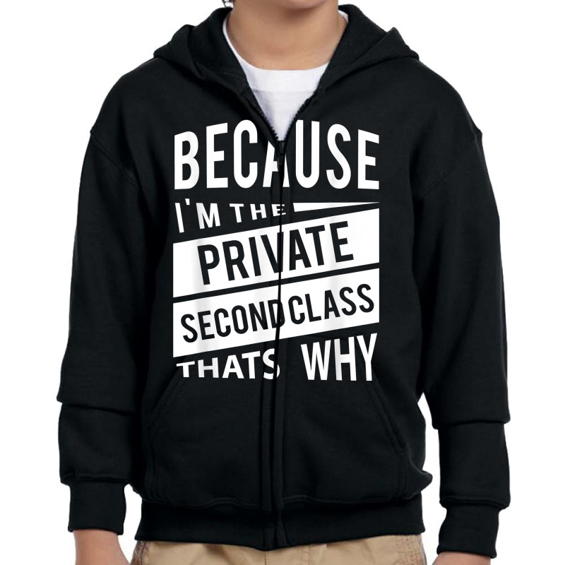 Because I'm The Private Second Class Pv2   That's Why T Shirt Youth Zipper Hoodie by sosieclaton | Artistshot