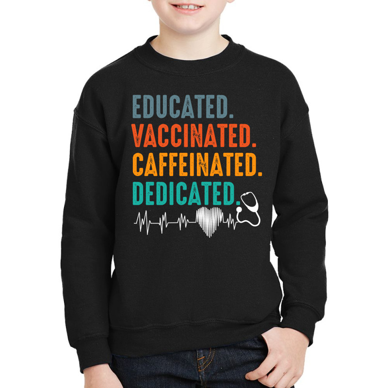 Educated Vaccinated Caffeinated Dedicated Funny Nurse Gift Youth Sweatshirt by FAICAL | Artistshot