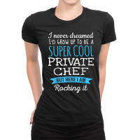 Funny Private Chef Tshirt Appreciation Gifts T Shirt Ladies Fitted T-shirt | Artistshot