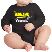 It's A Surname Thing You Wouldn't Understand Long Sleeve Baby Bodysuit | Artistshot