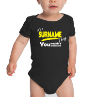 It's A Surname Thing You Wouldn't Understand Baby Bodysuit | Artistshot