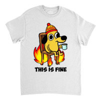 This Is Fine Dog Classic T-shirt | Artistshot