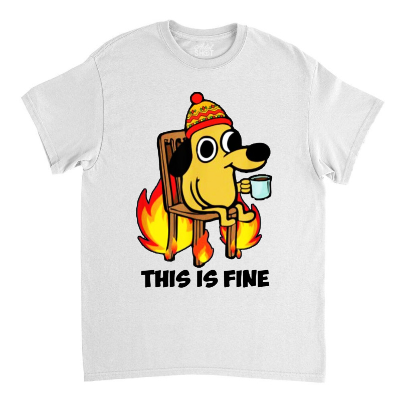 This Is Fine Dog Classic T-shirt | Artistshot