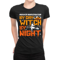 Funny Private Investigator By Day Witch By Night Halloween T Shirt Ladies Fitted T-shirt | Artistshot