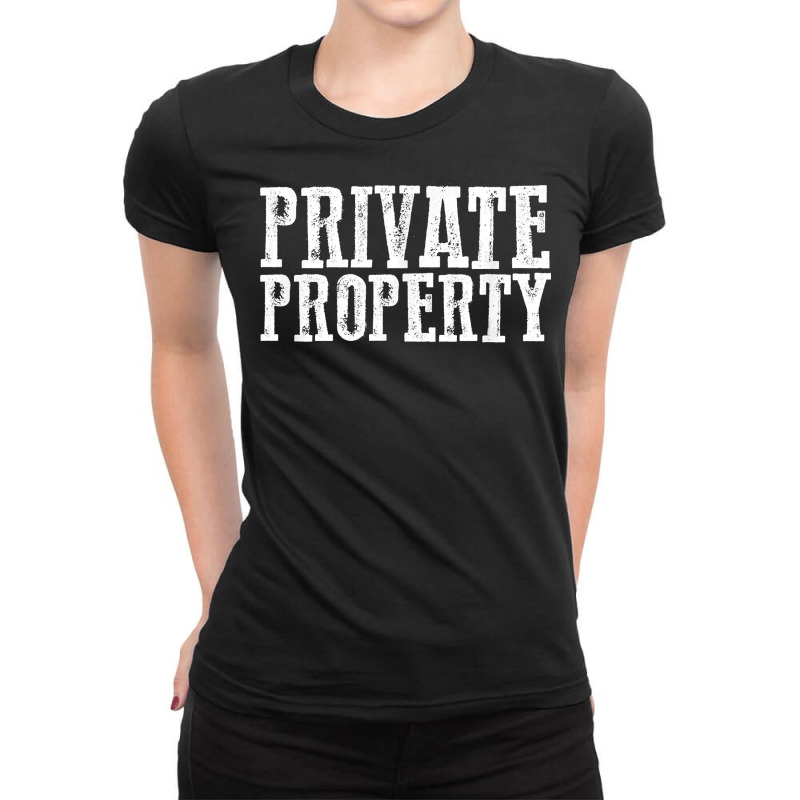 Funny Private Property T Shirt Ladies Fitted T-Shirt by AshleyPenez | Artistshot