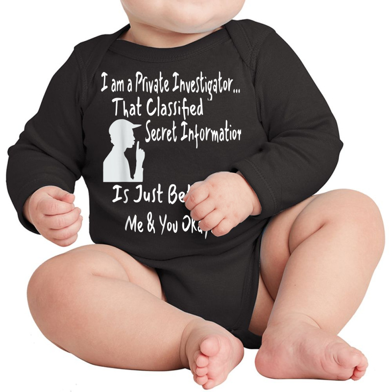 Funny Sarcastic Private Investigator T Shirt Long Sleeve Baby Bodysuit by AshleyPenez | Artistshot