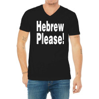 Hebrew Please A Private Expression Of Advice Or Wisdom T Shirt V-neck Tee | Artistshot