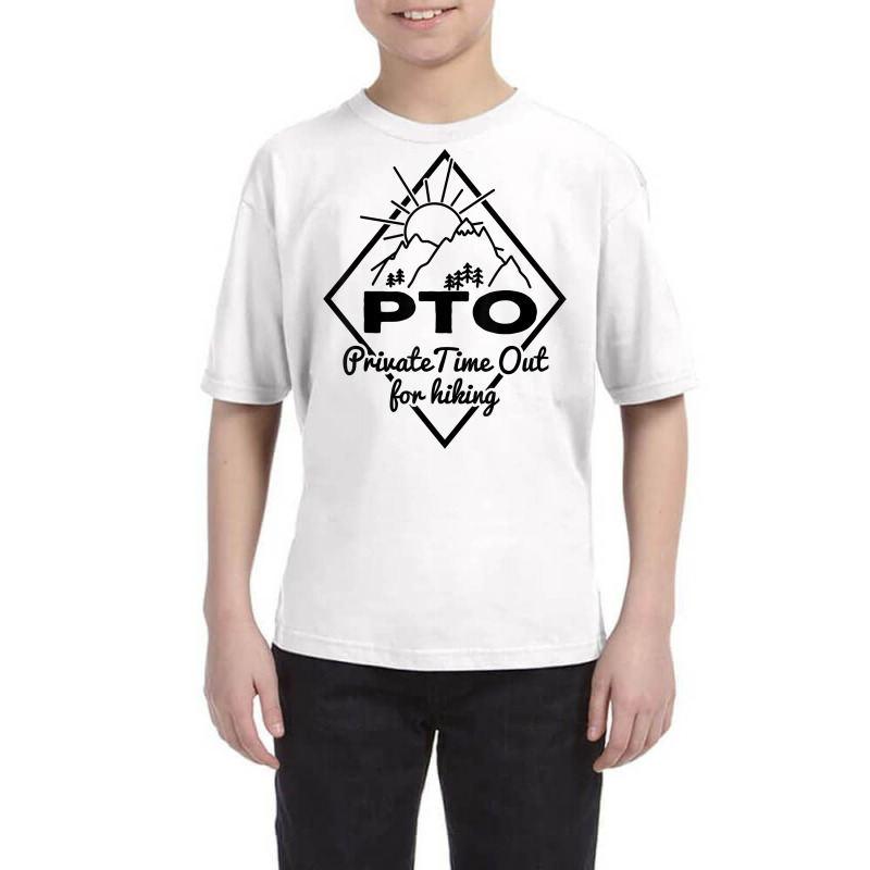 Hiking Saying Pto Private Time Out For Hiking For Hikers T Shirt Youth Tee by AshleyPenez | Artistshot