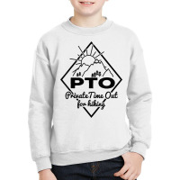 Hiking Saying Pto Private Time Out For Hiking For Hikers T Shirt Youth Sweatshirt | Artistshot