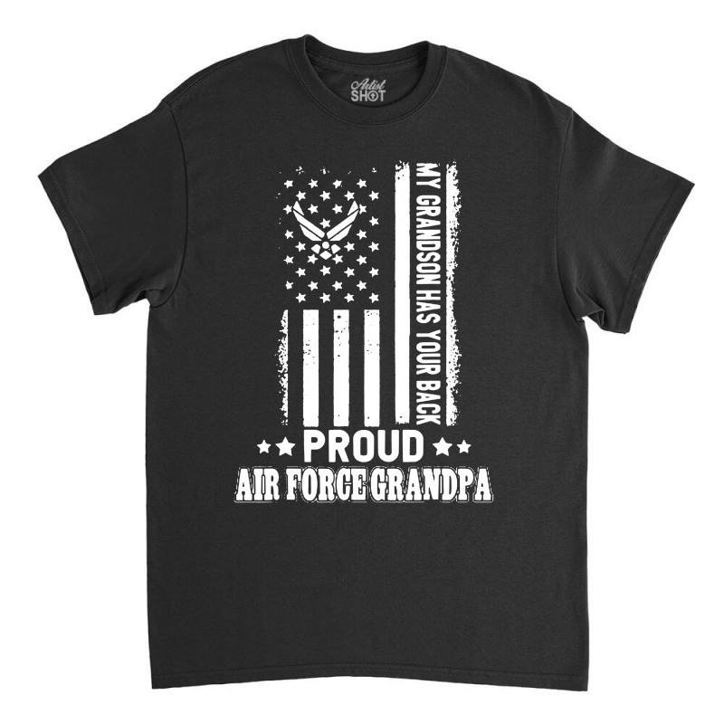 My Grandson Has Your Back Proud Air Force Grandpa Classic T-shirt by Golden Store | Artistshot