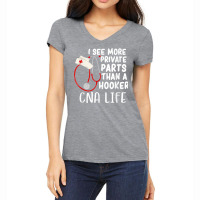 I See More Private Parts Than A Hooker Cna Life Nurse T Shirt Women's V-neck T-shirt | Artistshot