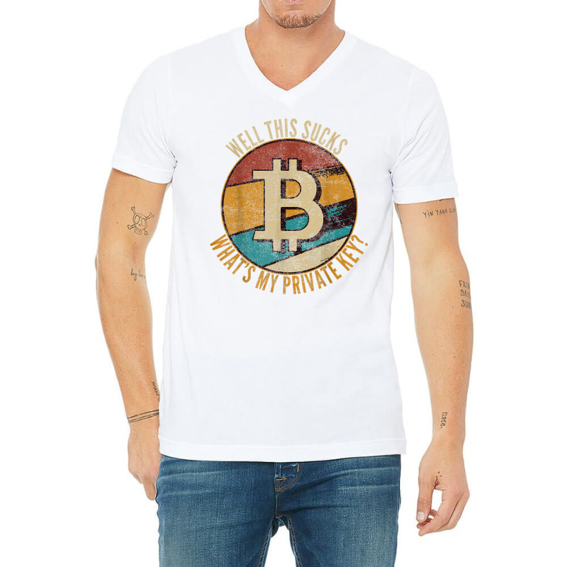 I Love Bitcoin Funny Vintage Gift What's My Private Key T Shirt V-Neck Tee by AshleyPenez | Artistshot