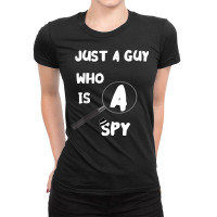 Just A Guy Who Is A Spy Detective Investigator True Crime T Shirt Ladies Fitted T-shirt | Artistshot