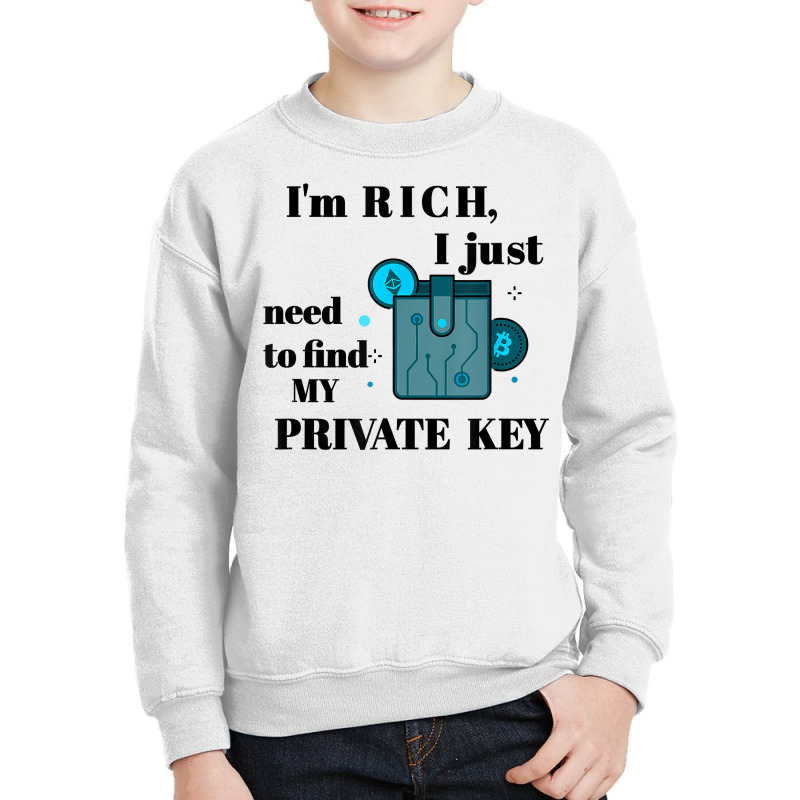 I'm Rich, I Just Need To Find My Private Key T Shirt Youth Sweatshirt by ZaraeTrullinger | Artistshot