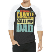 Mens My Favorite Private Investigator Calls Me Dad Father's Day T Shir 3/4 Sleeve Shirt | Artistshot