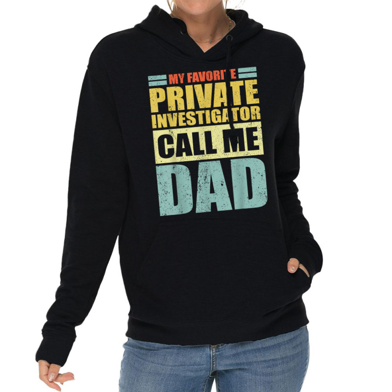 Mens My Favorite Private Investigator Calls Me Dad Father's Day T Shir Lightweight Hoodie by MoczoTenleigh | Artistshot