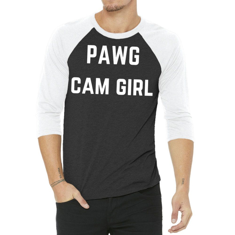 Pawg Cam Girl   Private Webcam Girl T Shirt 3/4 Sleeve Shirt by MoczoTenleigh | Artistshot