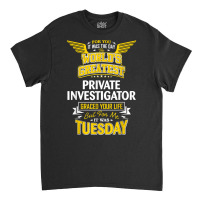 Pi Idea Funny Worlds Greatest   Private Investigator T Shirt Classic T-shirt | Artistshot