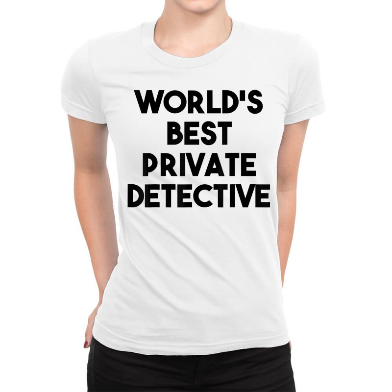 Private Detective Funny   World's Best Private Detective T Shirt Ladies Fitted T-Shirt by MoczoTenleigh | Artistshot