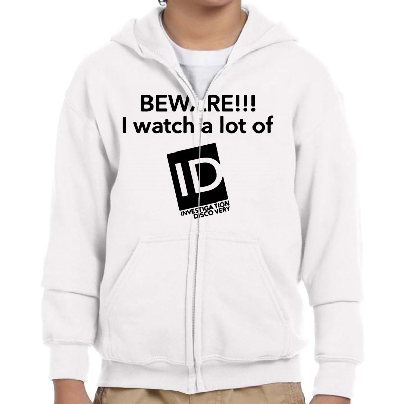 Beware I Watch A Lot Of Id Investigation Discovery Youth Zipper Hoodie by Li Min Ho | Artistshot