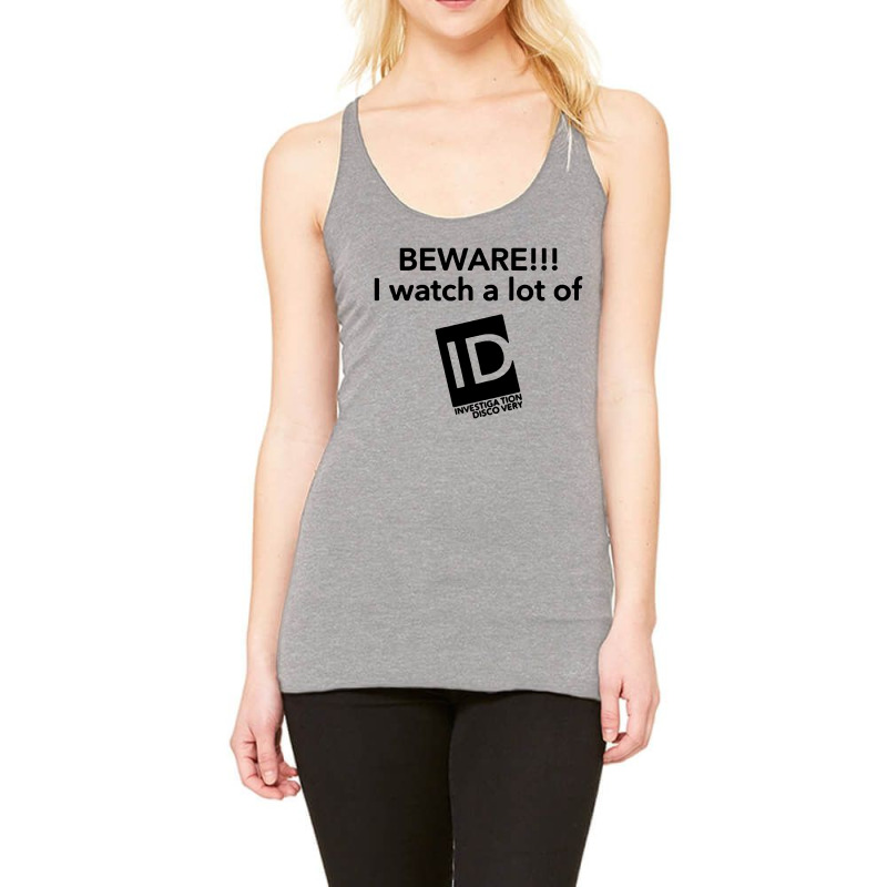 Beware I Watch A Lot Of Id Investigation Discovery Racerback Tank by Li Min Ho | Artistshot