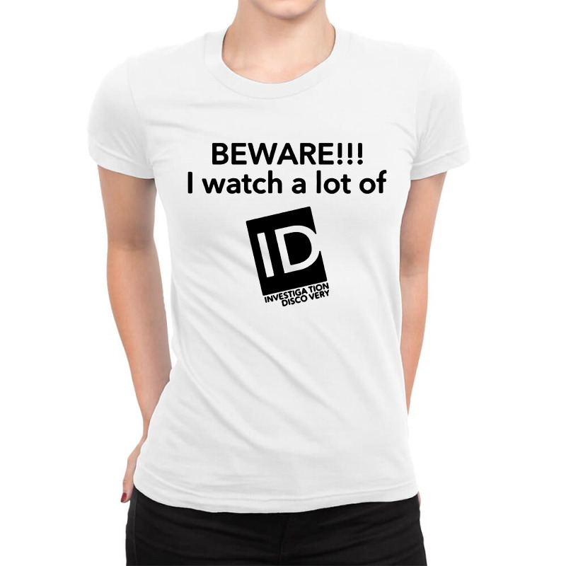 Beware I Watch A Lot Of Id Investigation Discovery Ladies Fitted T-Shirt by Li Min Ho | Artistshot