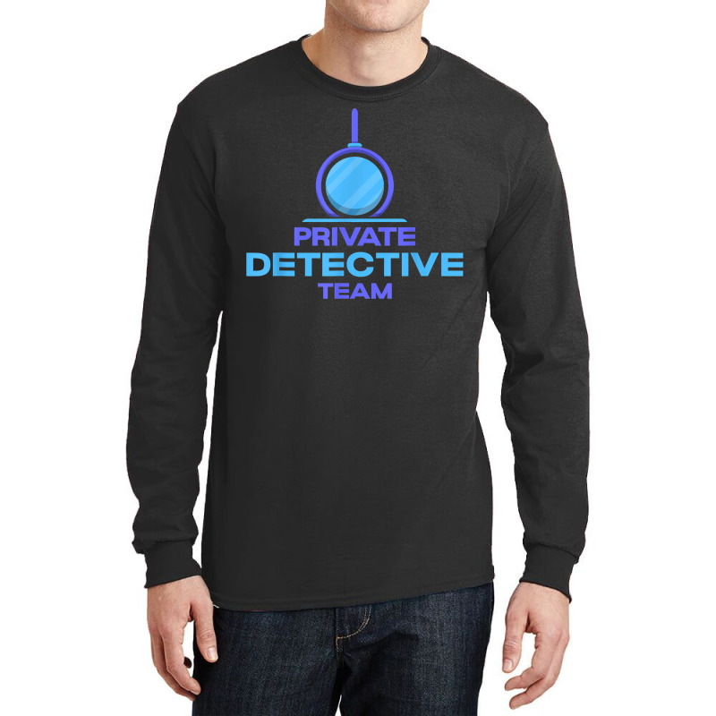 Private Detective Team Spy Investigation Investigator T Shirt Long Sleeve Shirts by AshleyPenez | Artistshot