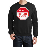 Private Do Not Enter T Shirt Crewneck Sweatshirt | Artistshot