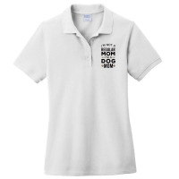 I'm Not A Regular Mom I'm A Dog Mom , Funny Dog Mom Gift Ladies Polo Shirt | Artistshot