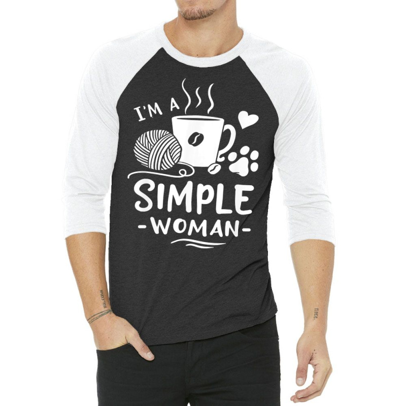 Yarn T  Shirt I'm A Simple Woman T  Shirt 3/4 Sleeve Shirt | Artistshot