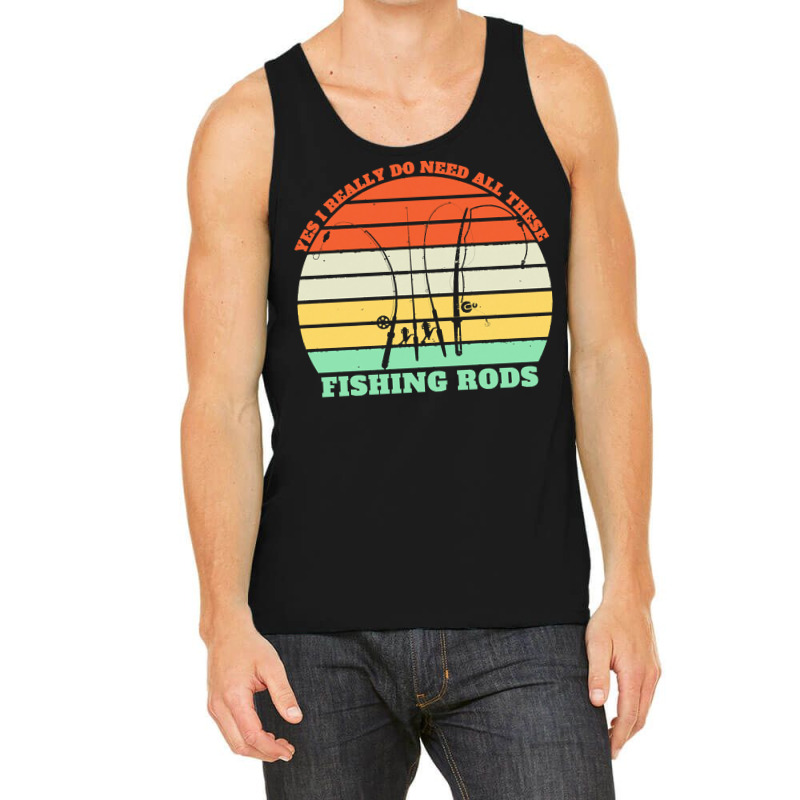 Yes I Really Do Need All These Fishing T  Shirt Yes I Really Do Need A Tank Top | Artistshot