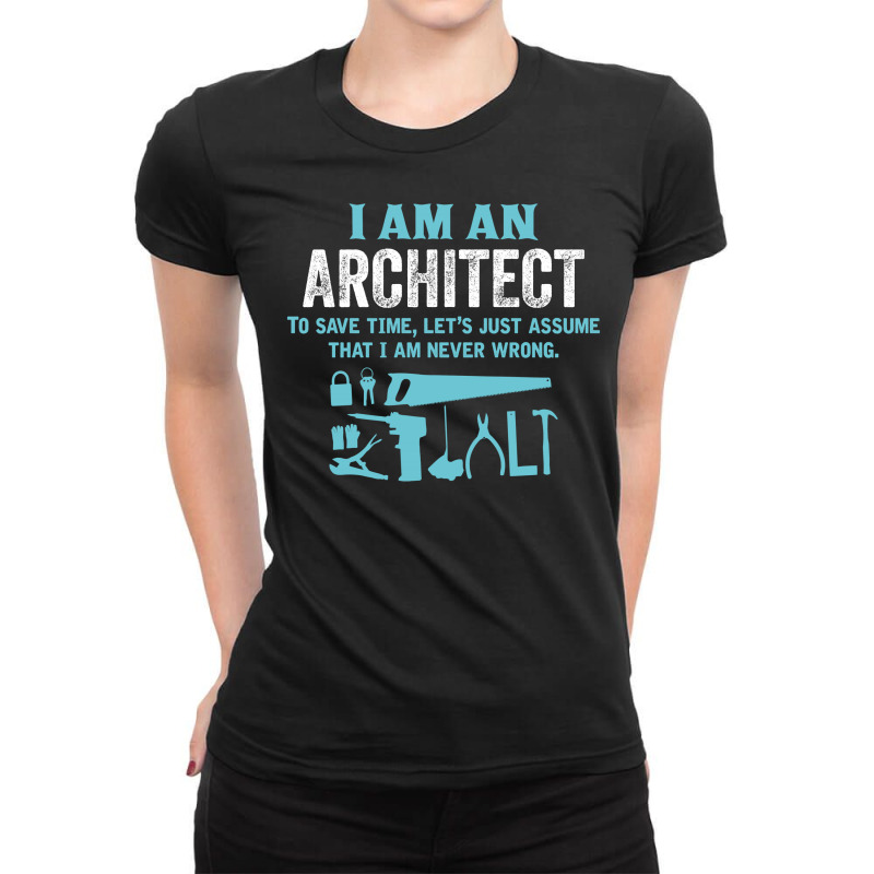 I Am An Architect... Ladies Fitted T-Shirt by tshiart | Artistshot