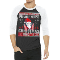 Private Nurse Christmas Gnome Matching Family Ugly T Shirt 3/4 Sleeve Shirt | Artistshot