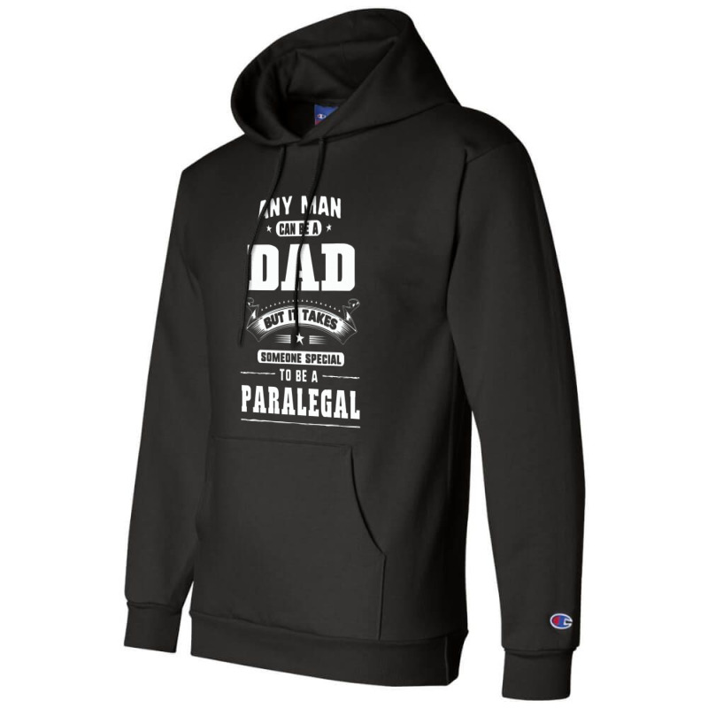 Any Man Can Be A Dad Special One A Paralegal Champion Hoodie | Artistshot