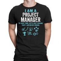 I Am A Project Manager... T-shirt | Artistshot