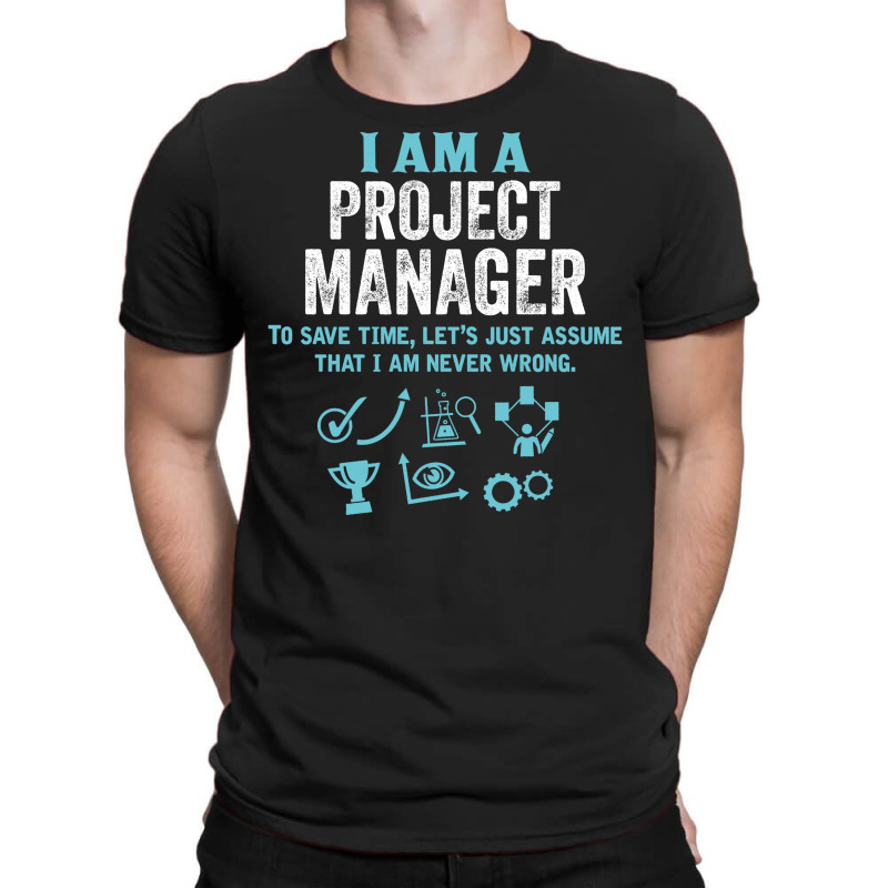 I Am A Project Manager... T-shirt | Artistshot