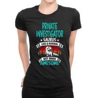 Private Investigator Saurus Like Normal T Rex Dinosaur T Shirt Ladies Fitted T-shirt | Artistshot