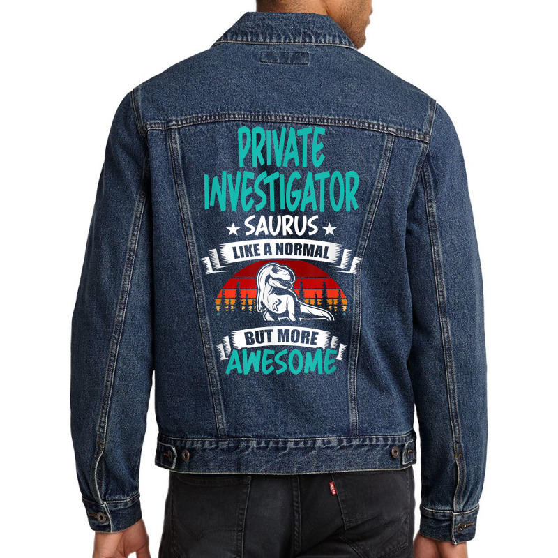 Private Investigator Saurus Like Normal T Rex Dinosaur T Shirt Men Denim Jacket by MoczoTenleigh | Artistshot