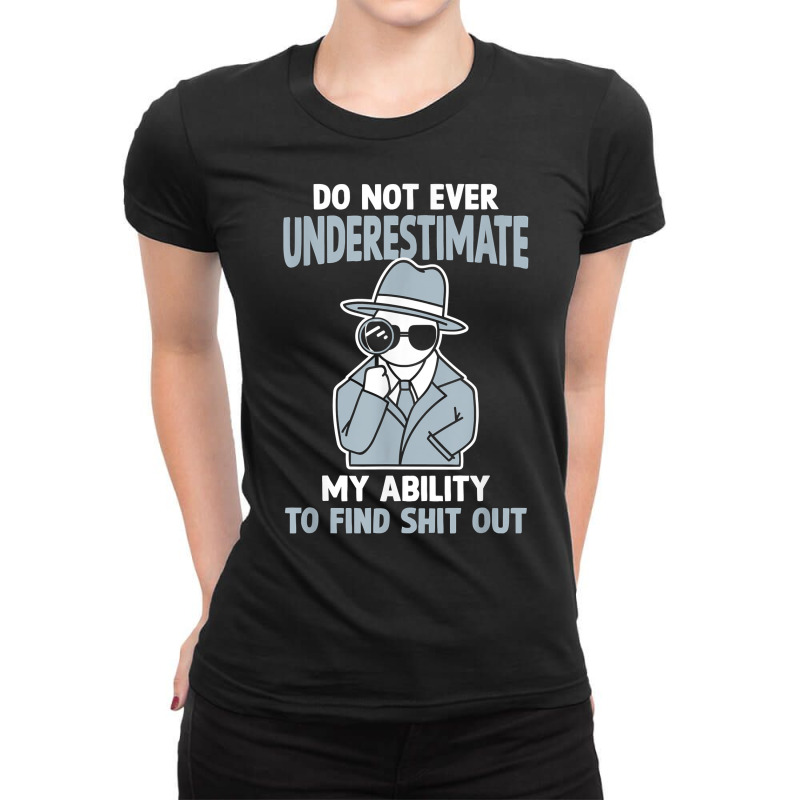 Private Investigator, Spying, True Crime T Shirt Ladies Fitted T-Shirt by MoczoTenleigh | Artistshot