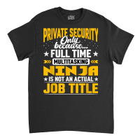 Private Security Job Title   Funny Personal Guard Security T Shirt Classic T-shirt | Artistshot