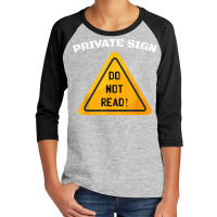 Private Sign   Do Not Read Sarcastic Humor Funny Sarcasm T Shirt Youth 3/4 Sleeve | Artistshot