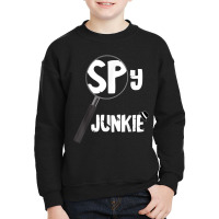 Spy Junkie Private Spying Detective Espionage Investigate T Shirt Youth Sweatshirt | Artistshot