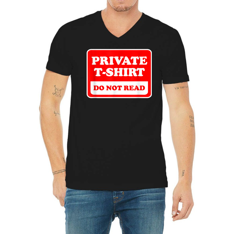 Private Do Not Read   Funny Sarcastic Joke T Shirt V-Neck Tee by SchonbergerKamile | Artistshot