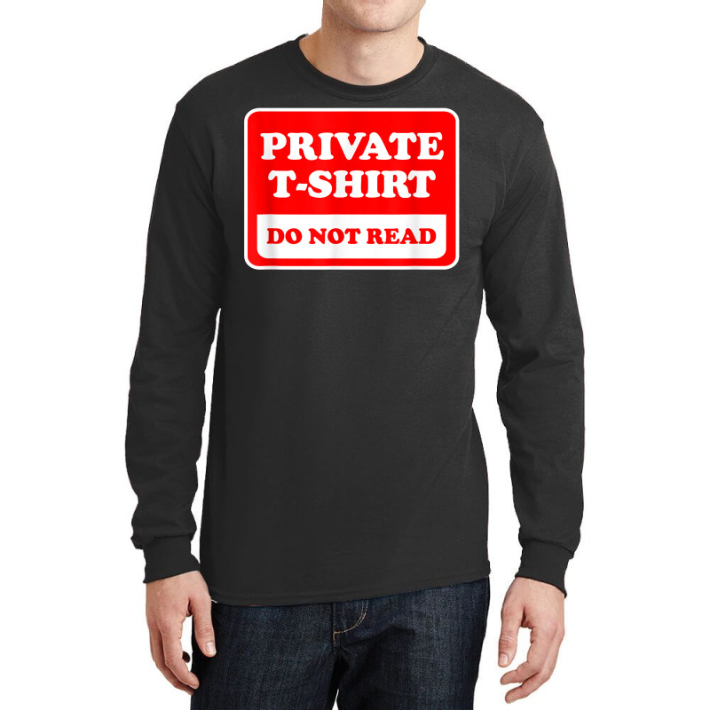 Private Do Not Read   Funny Sarcastic Joke T Shirt Long Sleeve Shirts by SchonbergerKamile | Artistshot