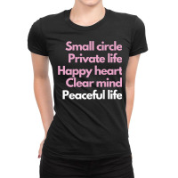 Small Circle, Private Life, Happy Heart, Clear Mind T Shirt Ladies Fitted T-shirt | Artistshot