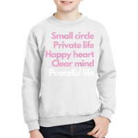 Small Circle, Private Life, Happy Heart, Clear Mind T Shirt Youth Sweatshirt | Artistshot