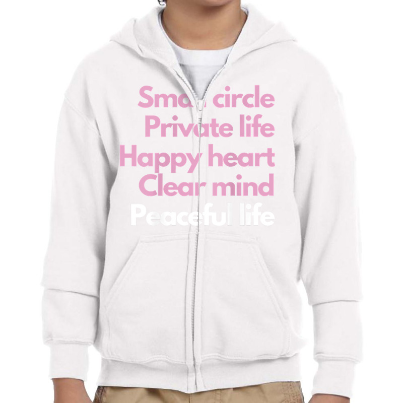 Small Circle, Private Life, Happy Heart, Clear Mind T Shirt Youth Zipper Hoodie by MoczoTenleigh | Artistshot