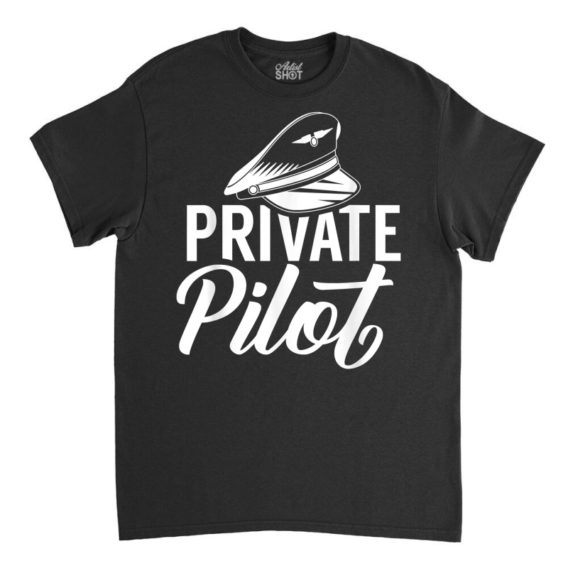 Private Pilot Aviation Airplane Aviator T Shirt Classic T-shirt by SchonbergerKamile | Artistshot