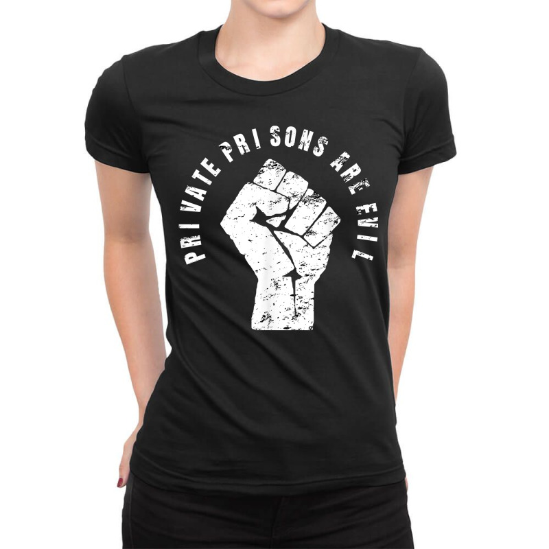 Private Prisons Are Evil   Abolish Private Prisons Activist T Shirt Ladies Fitted T-Shirt by SchonbergerKamile | Artistshot