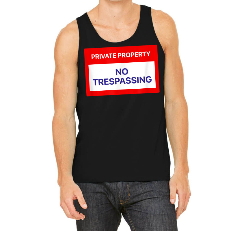 Private Property No Trespassing T Shirt Tank Top by SchonbergerKamile | Artistshot